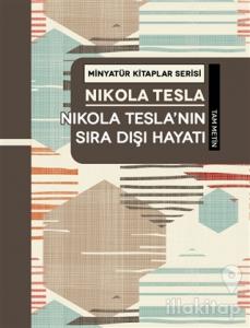 Nikola Tesla'nın Sıra Dışı Hayatı - Minyatür Kitaplar Serisi (Ciltli)