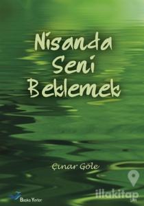 Nisanda Seni Beklemek