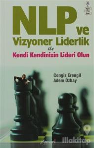 NLP ve Vizyoner Liderlik ile Kendinizin Lideri Olun