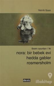 Nora: Bir Bebek Evi Hedda Gabler Rosmersholm