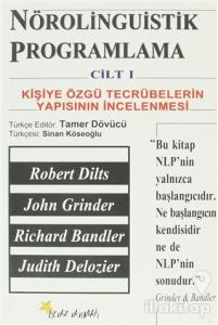 Nörolinguistik Programlama Cilt 1 Kişiye Özgü Tecrübelerin Yapısının İncelenmesi