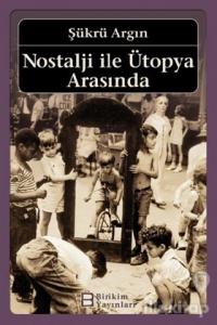 Nostalji ile Ütopya Arasında