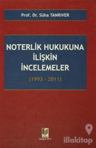 Noterlik Hukukuna İlişkin İncelemeler (1993 - 2011) (Ciltli)