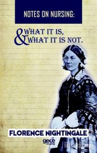 Notes On Nursing - What It Is, And What It Is Not