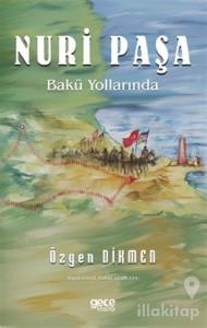 Nuri Paşa Bakü Yollarında