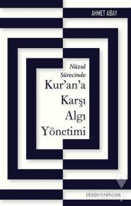 Nüzul Sürecinde Kur'an'a Karşı Algı Yönetimi