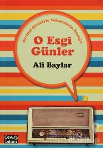 O Esgi Günler - Orcinal Şivesiyle Seksenlerin Elazığ'ı