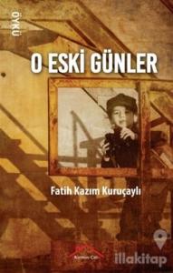 O Eski Günler