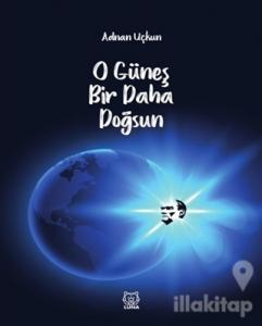 O Güneş Bir Daha Doğsun