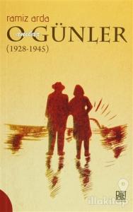 O Günler Anılar (1928-1945)