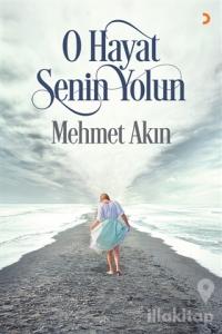 O Hayat Senin Yolun