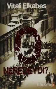 O Neredeydi ?