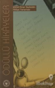 Ödüllü Hikayeler - 2004 Ömer Seyfeddin Hikaye Yarışması
