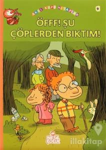 Öfff! Şu Çöplerden Bıktım!