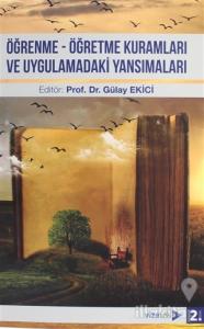 Öğrenme - Öğretme Kuramları ve Uygulamadaki Yansımaları