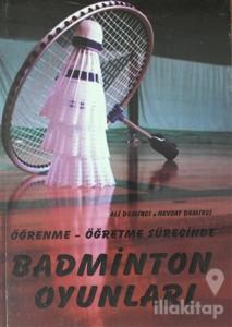 Öğrenme - Öğretme Sürecinde Badminton Oyunları