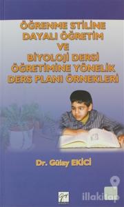 Öğrenme Stiline Dayalı Öğretim ve Biyoloji Dersi Öğretimine Yönelik Ders Planı Örnekleri