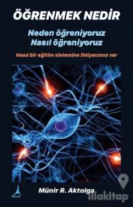 Öğrenmek Nedir? Neden Öğreniyoruz - Nasıl Öğreniyoruz