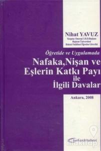 Öğretide ve Uygulamada Nafaka, Nişan ve Eşlerin Katkı Payı ile İlgili Davalar (Ciltli)
