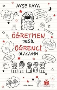 Öğretmen Değil Öğrenci Olacağım
