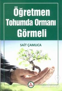 Öğretmen Tohumda Ormanı Görmeli