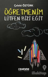 Öğretmenim Lütfen Bizi Eğit