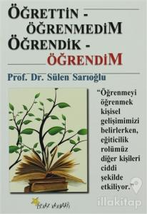 Öğrettin- Öğrenmedim / Öğrendik- Öğrendim