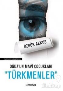Oğuz'un Mavi Çocukları Türkmenler
