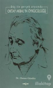 Oktay Akbal'ın Öykücülüğü Düş ile Gerçek Arasında