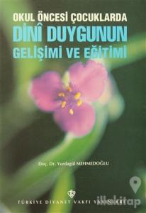 Okul Öncesi Çocuklarda Dini Duygunun Gelişimi ve Eğitimi