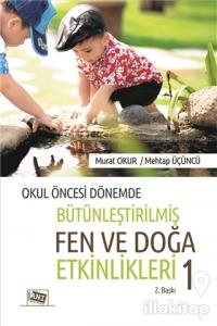 Okul Öncesi Dönemde Bütünleştirilmiş Fen ve Doğa Etkinlikleri 1