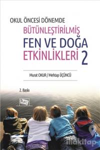 Okul Öncesi Dönemde Bütünleştirilmiş Fen ve Doğa Etkinlikleri 2