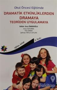Okul Öncesi Eğitimde Dramatik Etkinliklerden Dramaya Teoriden Uygulamaya