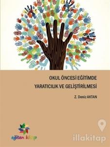 Okul Öncesi Eğitimde Yaratıcılık ve Geliştirilmesi