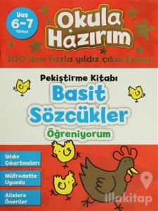 Okula Hazırım 4: Pekiştirme Kitabı Basit Sözcükler Öğreniyorum