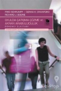 Okulda Çatışma Çözme ve Akran Arabuluculuk Öğrenci Elkitabı