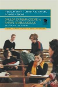 Okulda Çatışma Çözme ve Akran Arabuluculuk Program Rehberi