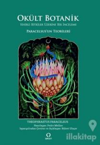 Okült Botanik - Sihirli Bitkiler Üzerine Bir inceleme