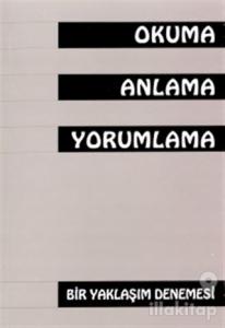 Okuma Anlama Yorumlama Bir Yaklaşım Denemesi
