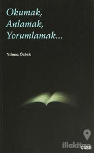 Okumak, Anlamak, Yorumlamak...