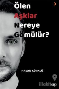 Ölen Aşklar Nereye Gömülür?