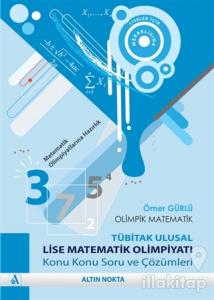Olimpik Matematik - TÜBİTAK Ulusal Lise Matematik Olimpiyatı Konu Konu Soru ve Çözümleri