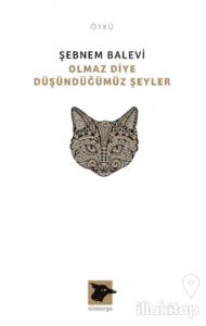 Olmaz Diye Düşündüğümüz Şeyler
