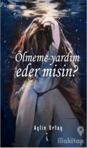 Ölmeme Yardım Eder misin?