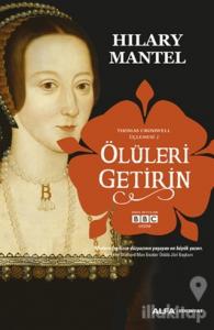 Ölüleri Getirin - Thomas Cromwell Üçlemesi 2