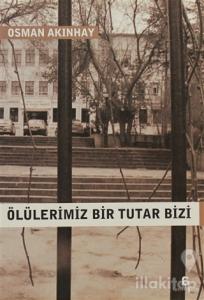 Ölülerimiz Bir Tutar Bizi