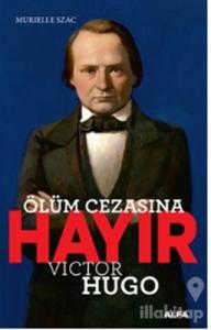 Ölüm Cezasına Hayır - Victor Hugo