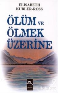 Ölüm ve Ölmek Üzerine