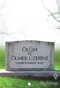 Ölüm ve Ölmek Üzerine