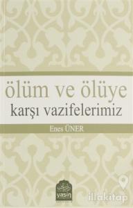 Ölüm ve Ölüye Karşı Vazifelerimiz